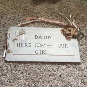 Wedding sign “daddy here comes our girl”